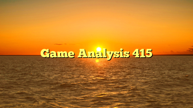 Game Analysis 415