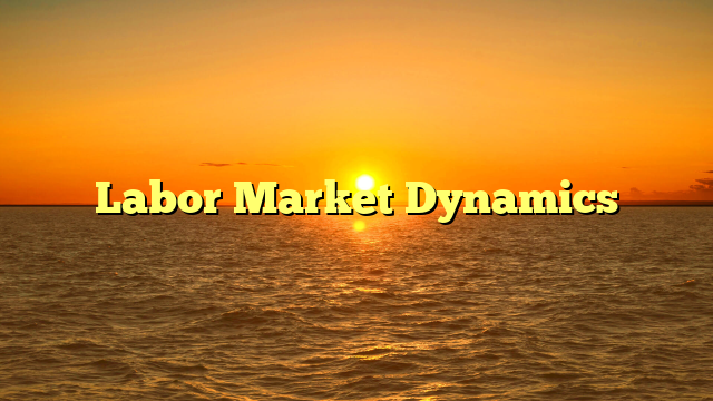 Labor Market Dynamics